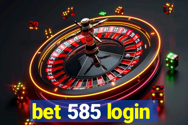 bet 585 login